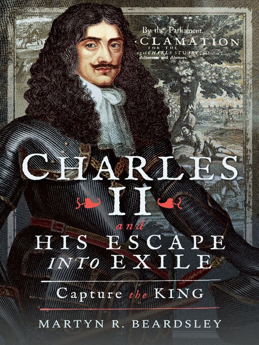 Title details for Charles II and his Escape into Exile by Martyn R. Beardsley - Available